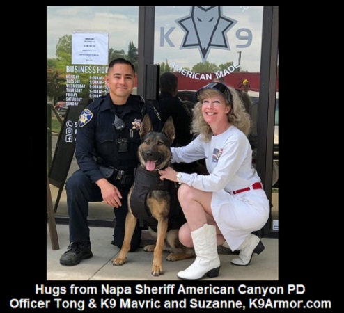 Hugs from Napa Sheriff American Canyon PD Officer Tong and K9 Mavric and Suzanne of K9Armor.com