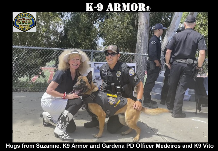 Hugs from K9 Armor cofounder Suzanne and Gardena PD Officer Medeiros and K9 Vito Hugs from K9 Armor cofounder Suzanne and Gardena PD Officer Medeiros and K9 Vito