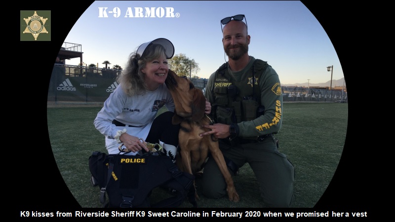 K9 kisses from Riverside Sheriff K9 Sweet Caroline in February 2020 when we promised her a vest